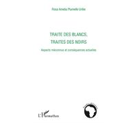 Plumelle-Uribe – Traite des blancs, traite des noirs – Aspects méconnus et conséquences actuelles