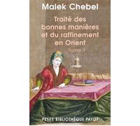 Malek Chebel – Traité des bonnes manières et du raffinement en Orient, tome 2 – Essai – Poche