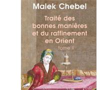Traité des bonnes manières et du raffinement en Orient, tome 2 - Malek Chebel - Payot - Poche - Essai