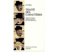 Traité des caractères Shao Liu (Auteur), Anne-Marie Lara (Traduction)