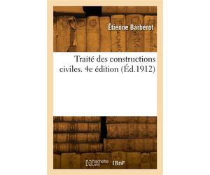 Traité des constructions civiles. 4e édition - Étienne Barberot - Hachette Bnf - broché - Livre
