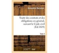Traité des contrats et des obligations en général, suivant le Code civil Tome 3 Alexandre Duranton (Auteur)