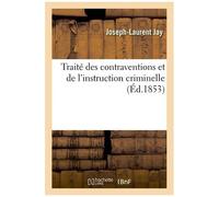 Traité Des Contraventions Et De L'instruction Criminelle