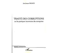 Traité des corruptions Ou les pratiques incorrectes des entreprises - Jean-Jacques Prompsy - L'harmattan - broché - Essai