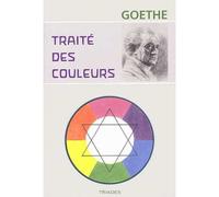 Traité des couleurs - Johann Wolfgang Von Goethe - Triades - broché - Essai