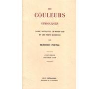 Traité des couleurs symboliques dans l'Antiquité, le Moyen-Âge, et les temps modernes
