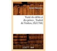 Traité des délits et des peines . Traduit de l'italien, (Éd.1766) Edition 1766 - Cesare Beccaria - Hachette Bnf - broché - Livre