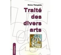 Traité des divers Arts Moine Théophile (Auteur)