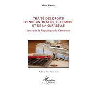 Traité des droits d'enregistrement, du timbre et de la curatelle Le cas de la République du Cameroun - Ekuala Ebele - L'harmattan - broché - Essai