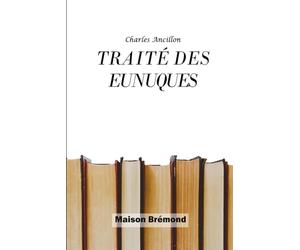 Traité des eunuques (Illustré)