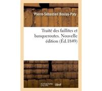 Traité des faillites et banqueroutes : suivi de quelques observations sur la déconfiture - Pierre-Sébastien Boulay-Paty - Hachette Bnf - broché - Livre