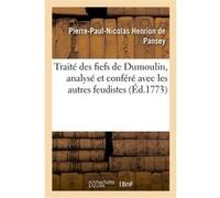 Traité des fiefs de Dumoulin, analysé et conféré avec les autres feudistes Pierre-Paul-Nicolas Henrion de Pansey (Auteur)