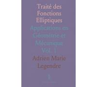 Traité des Fonctions Elliptiques: Applications en Géométrie et Mécanique