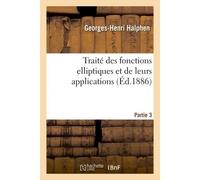 Traité des fonctions elliptiques et de leurs applications. Partie 3 - Georges-Henri Halphen - Hachette Bnf - broché - Livre