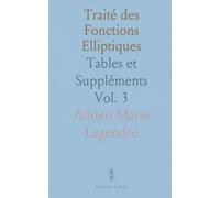 Traité des Fonctions Elliptiques: Tables et Suppléments
