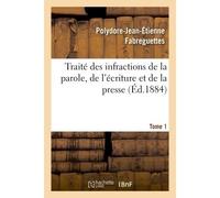 Traité des infractions de la parole, de l'écriture et de la presse Tome 1 - Polydore-Jean-Étienne Fabreguettes - Hachette Bnf - broché - Livre