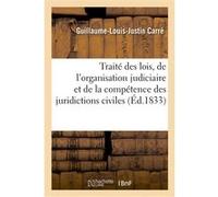Traité des lois, de l'organisation judiciaire et de la compétence des juridictions civiles. Tome 8 Guillaume-Louis-Justin Carré (Auteur)