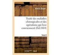 Traité des maladies chirurgicales et des opérations qui leur conviennent. Tome 8 Alexis Boyer (Auteur)