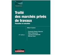 Traité des marchés privés de travaux Passation et exécution - Albert Caston - Le Moniteur - broché - Etude