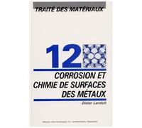 Traité Des Matériaux - Tome 12, Corrosion Et Chimie De Surfaces Des Métaux