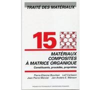 Traité Des Matériaux - Tome 15, Matériaux Composites À Matrices Organiques : Constituants, Procédés, Propriétés
