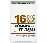 Traité Des Matériaux - Tome 16, Céramiques Et Verres : Principes Et Techniques D'élaboration