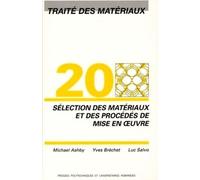 Traité Des Matériaux - Tome 20, Sélection Des Matériaux Et Des Procédés De Mise En Oeuvre