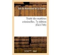 Traité des matières criminelles. 7e édition - Du Rousseaud De La Combe - Hachette Bnf - broché - Livre
