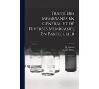 Traité Des Membranes En Général Et De Diverses Membranes En Particulier