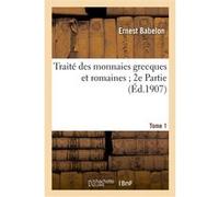 Traité des monnaies grecques et romaines – 2e Partie, Tome 1 : jusqu'aux guerres médiques