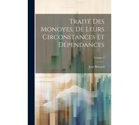 Traité Des Monoyes, De Leurs Circonstances Et Dépendances; Volume 2