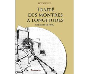 Traité des montres à longitudes: Atlas des sciences