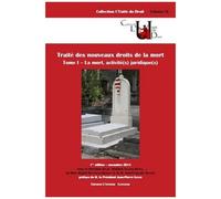 Traité Des Nouveaux Droits De La Mort - Tme 1, La Mort, Activité(S) Juridique(S)