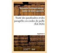Traité Des Parafoudres Et Des Paragrêles En Cordes De Paille - Supplément 3