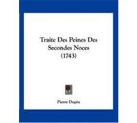 Traite Des Peines Des Secondes Noces (1743) Dupin, Pierre (Auteur)