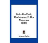 Traite Des Poids, Des Mesures, Et Des Monnoyes (1743) Ruchat, Abraham (Auteur)