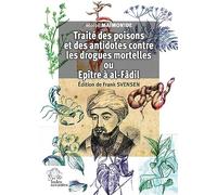 Traité des poisons et des antidotes contre les drogues mortelles ou Epitre à al-Fâdi: Édition de Frank Svensen