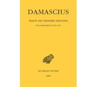Traité des premiers principes. Tome I : De l'ineffable et de l'un - Damascius - Belles Lettres - broché - Etude