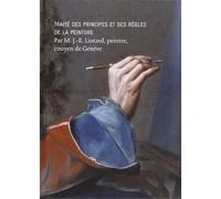 Traité des principes et des règles de la peinture - Jean-Etienne Liotard - Notari Eds - broché - Etude