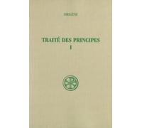 Traité des principes, tome 1 : livres I et II. introduction, texte critique et traduction