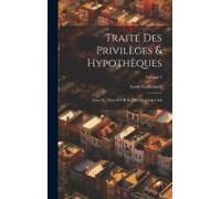 Traité Des Privilèges & Hypothèques