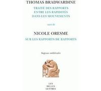 Traité des rapports entre les rapidités dans les mouvements. Suivi de : Sur les rapports de rapports Thomas Bradwardine (Auteur), Nicole Oresme (Auteur), Sabine Rommevaux (Traduction)