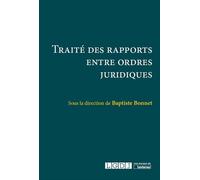 Traité des rapports entre ordres juridiques Sous la direction scientifique de baptiste bonnet - Baptiste Bonnet - Lgdj - broché - Etude