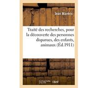 Traité des recherches, pour la découverte des personnes disparues, des enfants, animaux (Éd.1911)