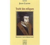 Traité des reliques Présentation et notes de Bernard Cottret - Jean Calvin - De Paris Eds Max Chaleil - broché - Essai