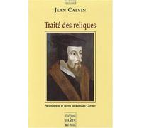 Jean Calvin – Traité des reliques – Présentation et notes de Bernard Cottret – Broché