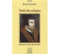 Jean Calvin – Traité des reliques – Présentation et notes de Bernard Cottret – Broché