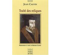Traité des reliques Présentation et notes de Bernard Cottret - Jean Calvin - De Paris Eds Max Chaleil - broché - Essai