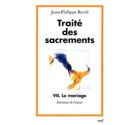 Traité Des Sacrements - Tome 7, Le Mariage, Sacrement De L'amour
