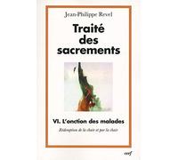Traite des sacrements vi l'onction des malades Jean-Philippe Revel (Auteur)
